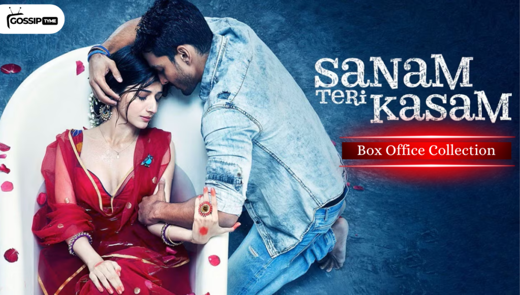 Sanam Teri Kasam Box Office Collection in Worldwide